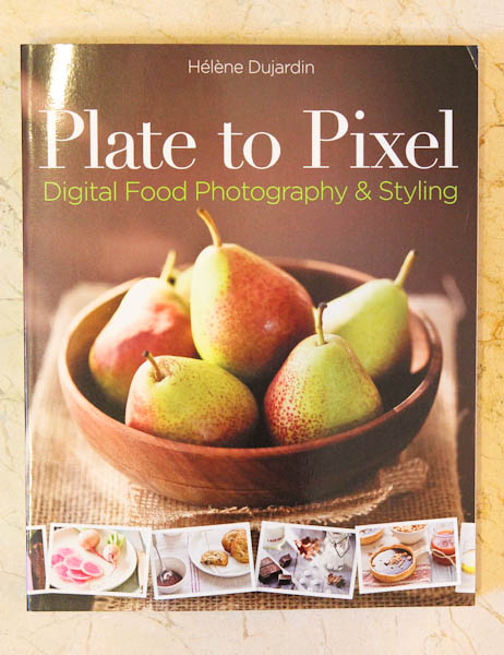 Plate to Pixel Digital Food Photography & Styling Book