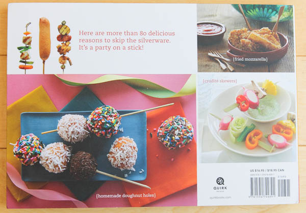 Back cover of on a stick: Here are more than 80 delicious reasons to skip the silverware. It's a party on a stick! - homemade doughnut holes, fried mozzarella, and crudite skewers