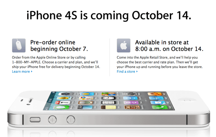 iPhone 4S is coming October 14. Pre-order online beginning October 7. Available in store at 8:00 am on October 14.