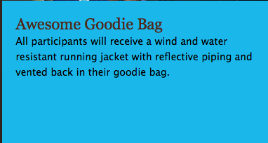 Awesome goodie bag: all participants will receive a wind and water resistant running jacket with reflective piping and vented back in their goodie bag.