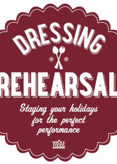 A promotional graphic for whole foods with the text "dressing rehearsal - staging your holidays for the perfect performance.