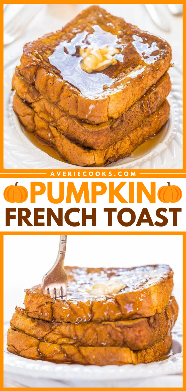 Pumpkin French Toast — This pumpkin french toast is full of rich pumpkin, cinnamon and brown sugar flavor. After drenching it with syrup, you’ll be in comfort food heaven!