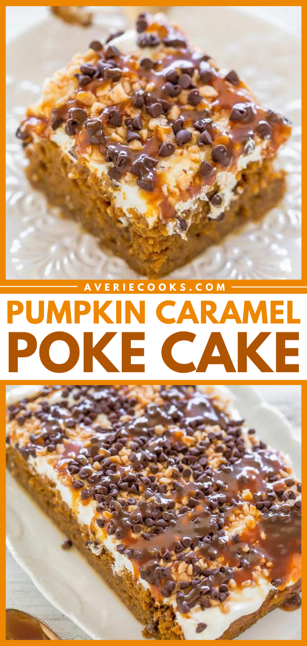 Pumpkin Poke Cake — Easy and the BEST PUMPKIN CAKE ever!! Two kinds of CARAMEL sauce, TOFFEE bits, CHOCOLATE CHIPS, whipped topping and more!! A total WINNER you must make!!