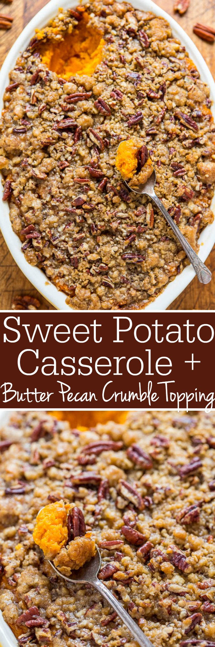 Sweet Potato Casserole with Butter Pecan Crumble Topping - The holiday classic just got even BETTER because of the amazing TOPPING!! A buttery, brown sugary, crunch that's irresistible! Easy and you can pre-assemble to save time!!