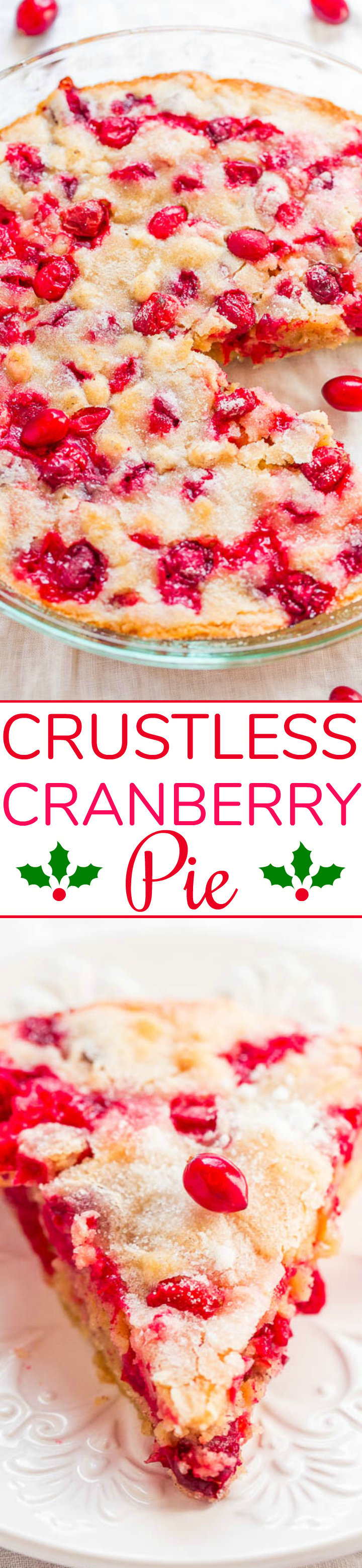 Crustless Cranberry Pie - FAST, super EASY, no-mixer dessert that's perfect for holiday entertaining!! Somewhere in between pie, cake, and blondies is what you get with this FESTIVE recipe! Take advantage of those fresh cranberries!!