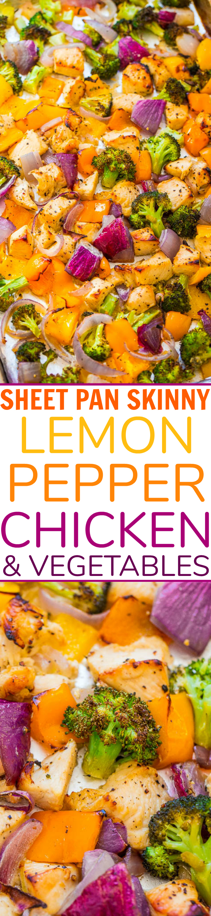 Baked Lemon Pepper Chicken and Vegetables — An EASY sheet pan chicken dinner that's ready in 25 minutes!! Bonus that it's SKINNY and has so much FLAVOR from the lemon pepper!!