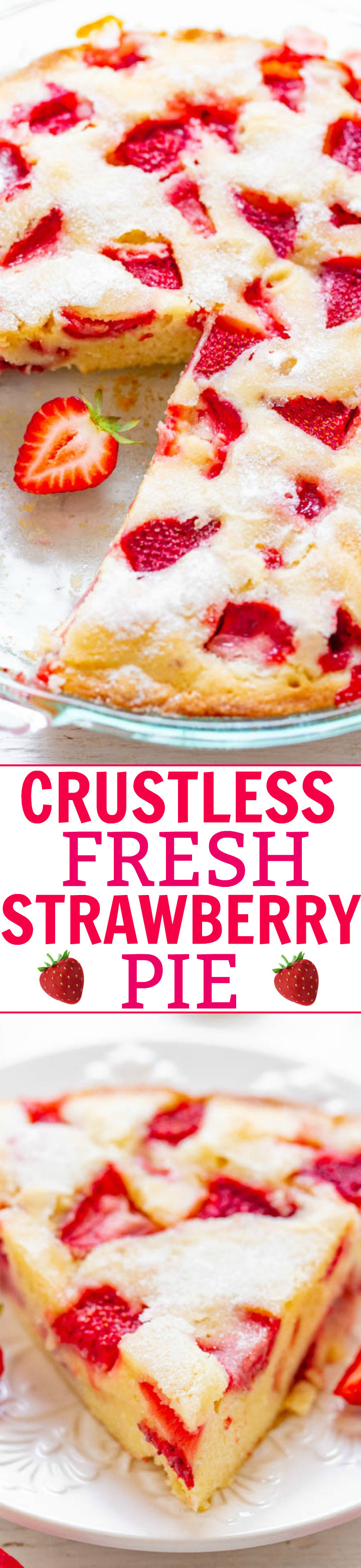 Crustless Fresh Strawberry Pie - FAST, super EASY, no-mixer dessert that’s perfect for summer entertaining, picnics, or potlucks!! Somewhere in between pie, cake, and blondies is what you get with this FABULOUS recipe! Take advantage of those FRESH strawberries!!