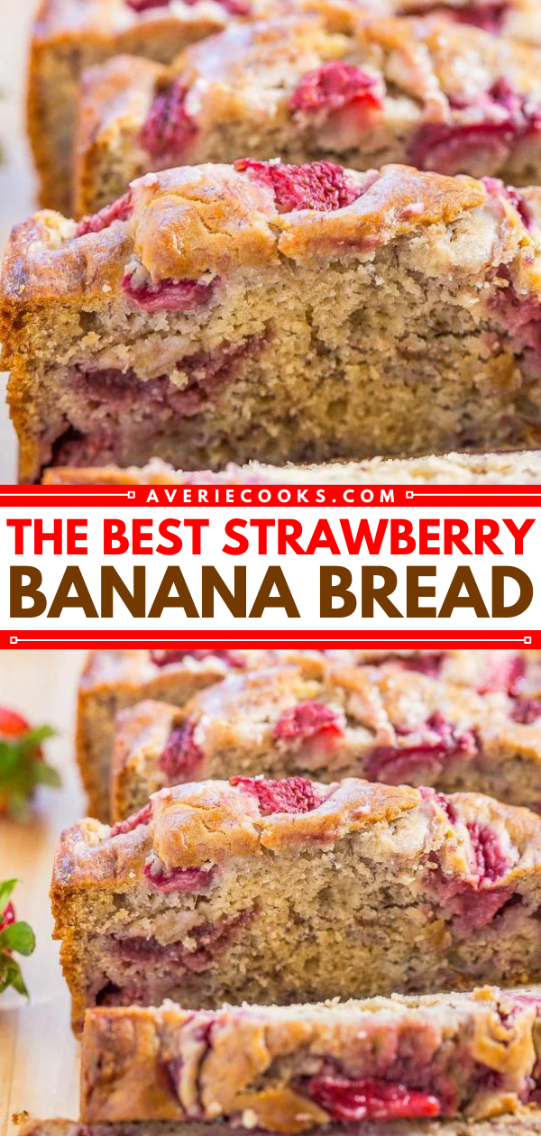 Close-up of sliced strawberry banana bread, showing pieces of strawberries throughout the moist, dense bread. Text overlay reads &ldquo;The Best Strawberry Banana Bread.&rdquo;.