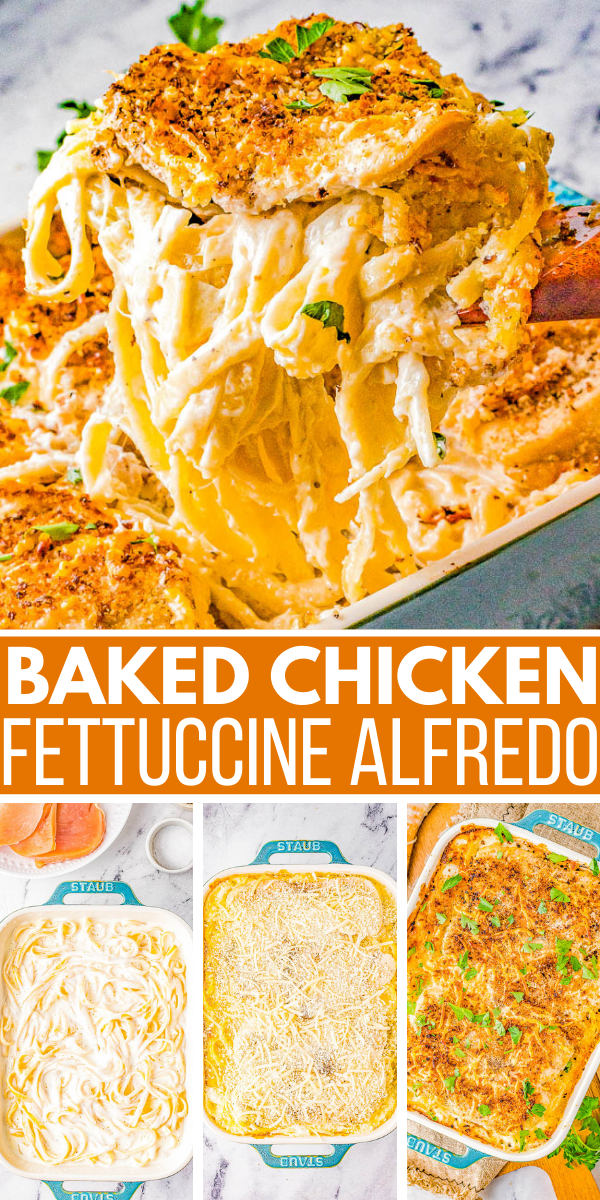 Four images of baked chicken fettuccine Alfredo: a close-up, uncooked in a dish, cooked from above, and a serving lifted from the dish. Text reads