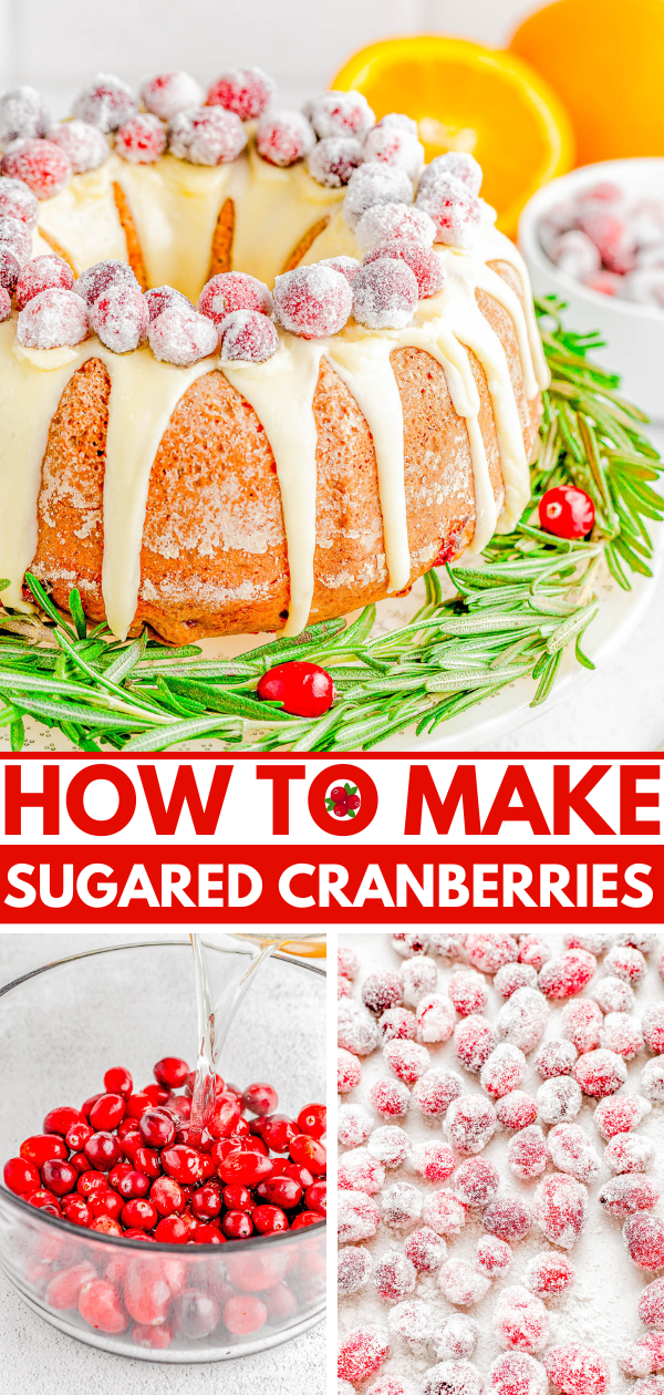 Cranberry Orange Bundt Cake — Learn how to EASILY make sugared cranberries for all your holiday parties and events! 