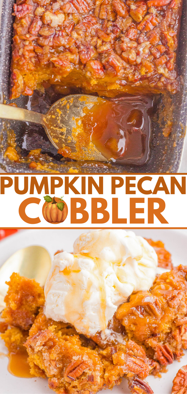 Top: Close-up of pumpkin pecan cobbler in a baking dish with a spoon. Bottom: Plate of cobbler topped with vanilla ice cream, text reading "Pumpkin Pecan Cobbler.