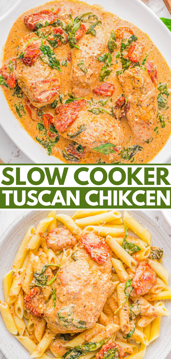 Overhead view of creamy Tuscan chicken with spinach and sun-dried tomatoes; served with penne pasta, labeled “Slow Cooker Tuscan Chicken.”.
