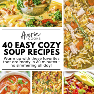 A collage of five colorful soup dishes surrounds text that reads: "40 Easy Cozy Soup Recipes—ready in 30 minutes, no simmering all day! Averie Cooks.