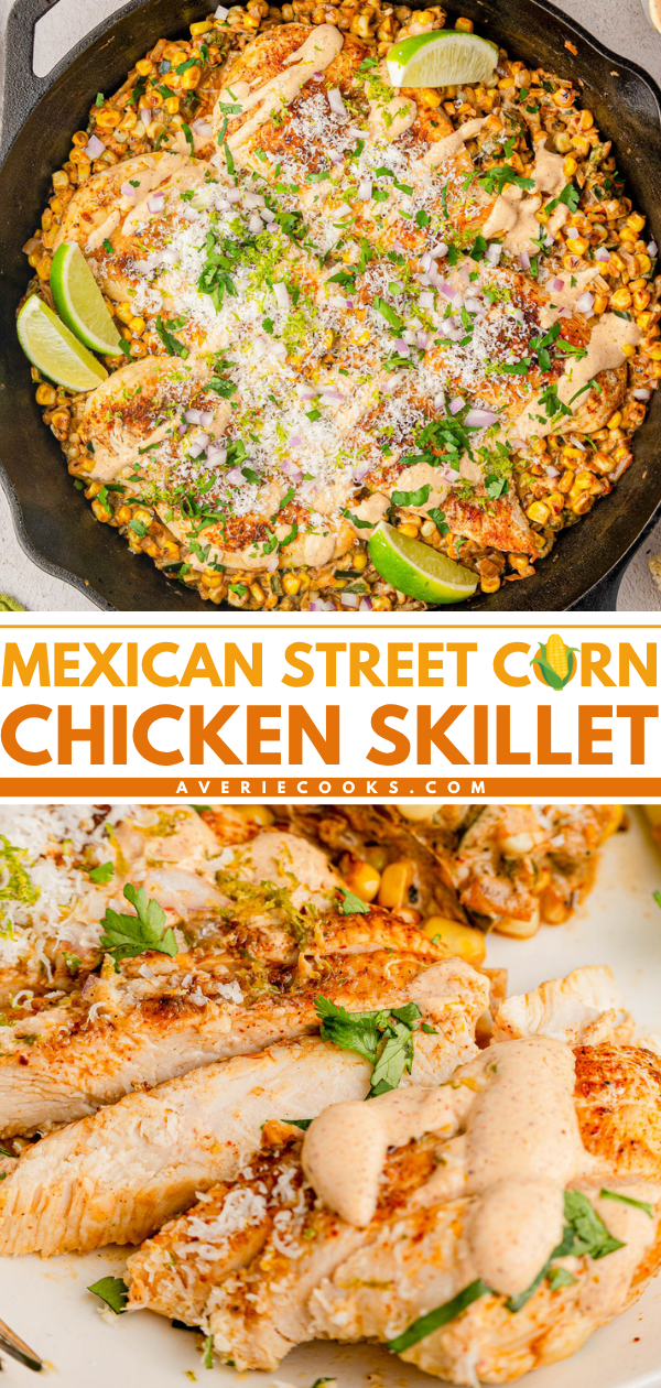 A skillet filled with sliced chicken, corn, lime wedges, and herbs. Below, close-up of the plated chicken topped with sauce and grated cheese. Text reads: Mexican Street Corn Chicken Skillet.
